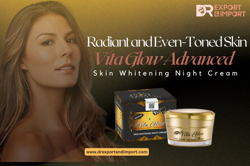 Radiant and Even-Toned Skin with Vita Glow Advanced Skin Whitening Night Cream